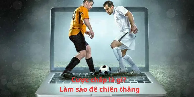 Cược chấp là gì?