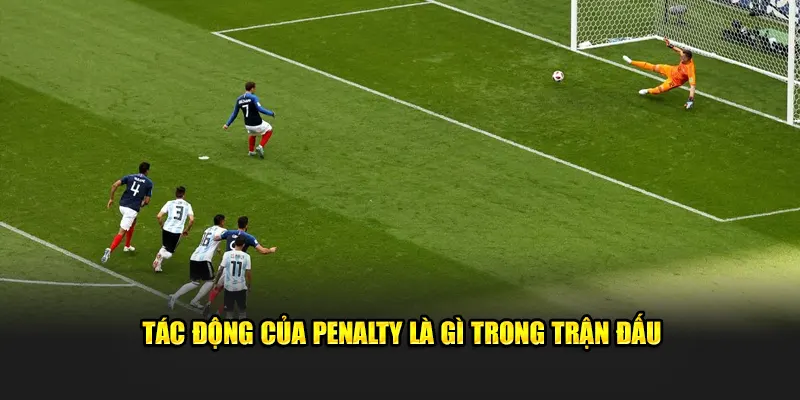 Đá penalty có ảnh hưởng gì đến trận đấu